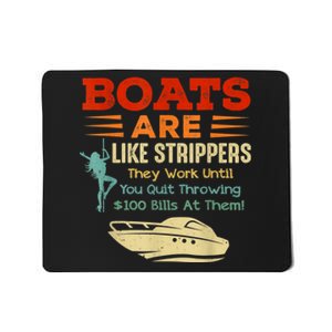 Boats Are Like Strippers They Work Until You Quit Throwing Mousepad