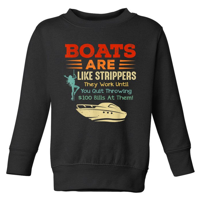 Boats Are Like Strippers They Work Until You Quit Throwing Toddler Sweatshirt