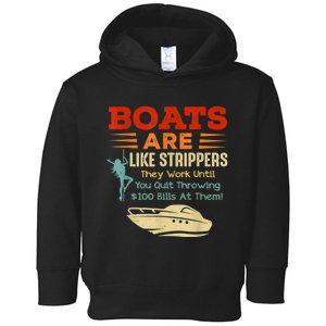 Boats Are Like Strippers They Work Until You Quit Throwing Toddler Hoodie