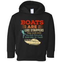 Boats Are Like Strippers They Work Until You Quit Throwing Toddler Hoodie