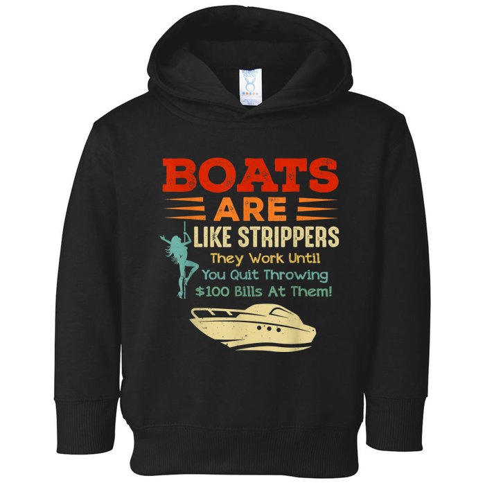 Boats Are Like Strippers They Work Until You Quit Throwing Toddler Hoodie