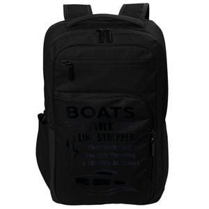 Boats Are Like Strippers They Work Until You Quit Throwing Impact Tech Backpack