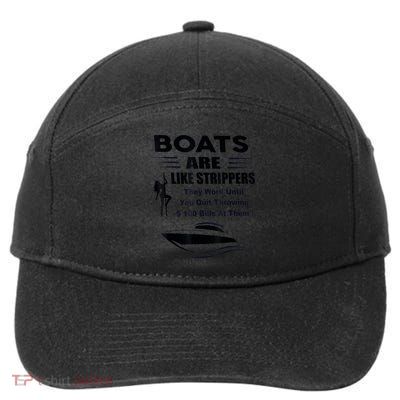 Boats Are Like Strippers They Work Until You Quit Throwing 7-Panel Snapback Hat