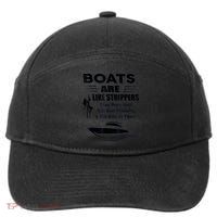 Boats Are Like Strippers They Work Until You Quit Throwing 7-Panel Snapback Hat