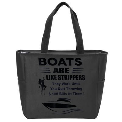 Boats Are Like Strippers They Work Until You Quit Throwing Zip Tote Bag