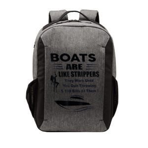 Boats Are Like Strippers They Work Until You Quit Throwing Vector Backpack