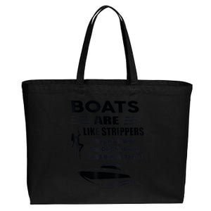 Boats Are Like Strippers They Work Until You Quit Throwing Cotton Canvas Jumbo Tote