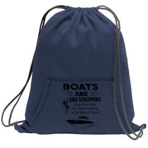 Boats Are Like Strippers They Work Until You Quit Throwing Sweatshirt Cinch Pack Bag