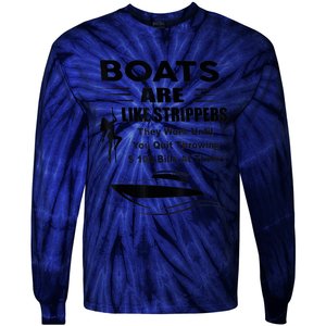 Boats Are Like Strippers They Work Until You Quit Throwing Tie-Dye Long Sleeve Shirt