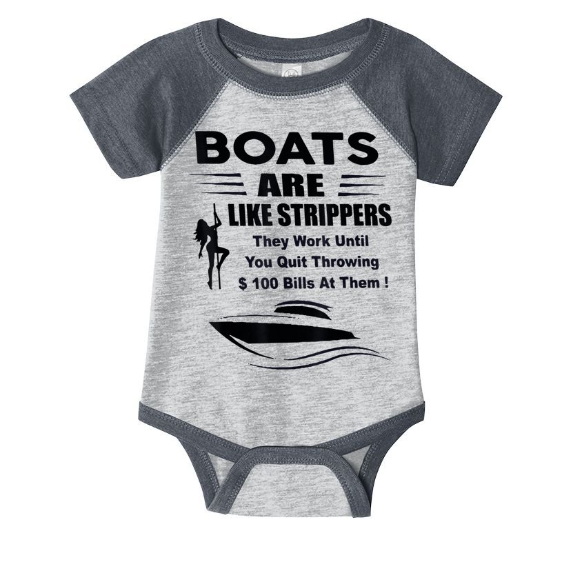 Boats Are Like Strippers They Work Until You Quit Throwing Infant Baby Jersey Bodysuit