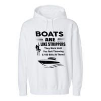 Boats Are Like Strippers They Work Until You Quit Throwing Garment-Dyed Fleece Hoodie