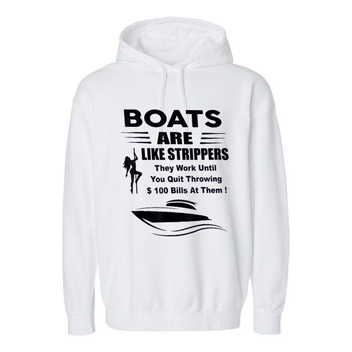 Boats Are Like Strippers They Work Until You Quit Throwing Garment-Dyed Fleece Hoodie