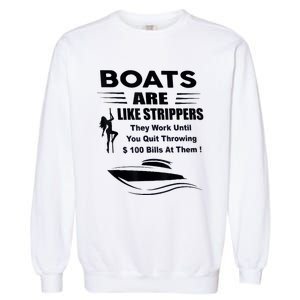 Boats Are Like Strippers They Work Until You Quit Throwing Garment-Dyed Sweatshirt