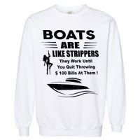 Boats Are Like Strippers They Work Until You Quit Throwing Garment-Dyed Sweatshirt