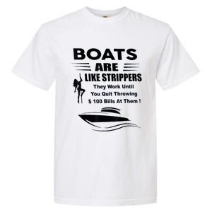 Boats Are Like Strippers They Work Until You Quit Throwing Garment-Dyed Heavyweight T-Shirt