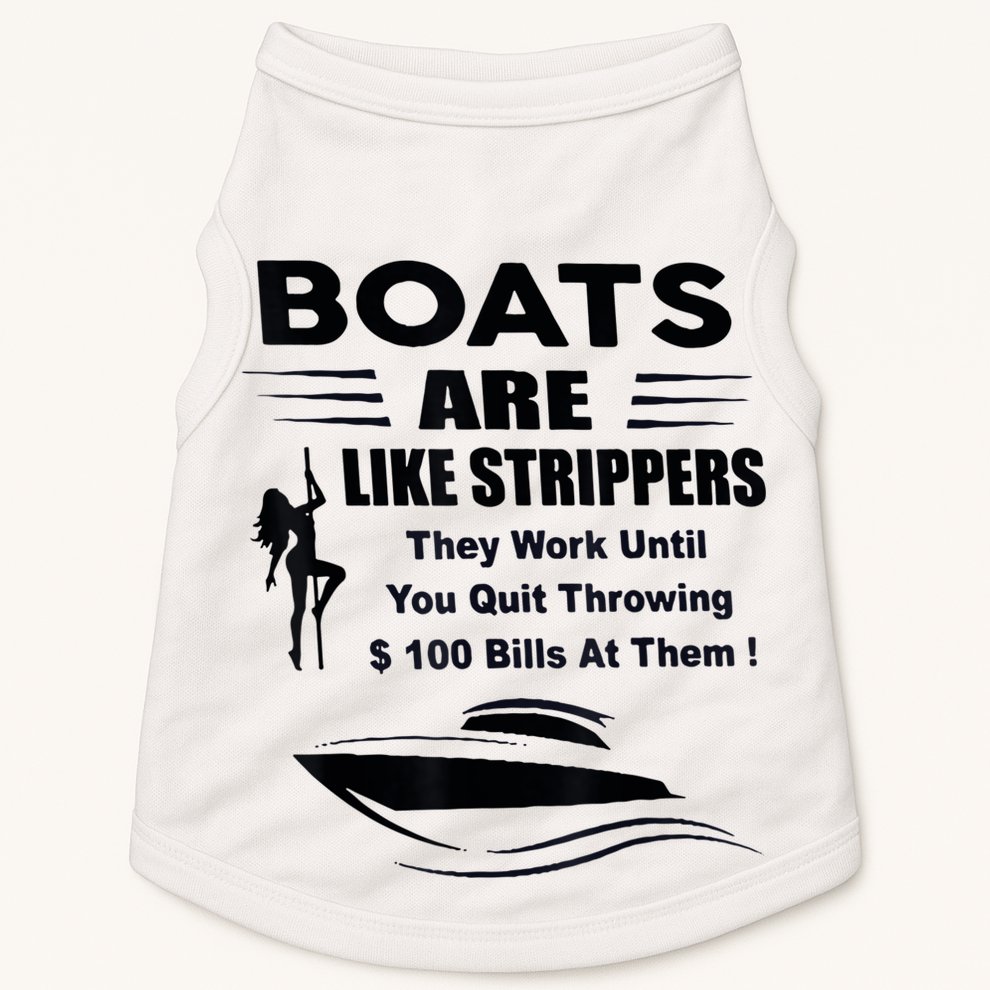 Boats Are Like Strippers They Work Until You Quit Throwing Doggie Tank