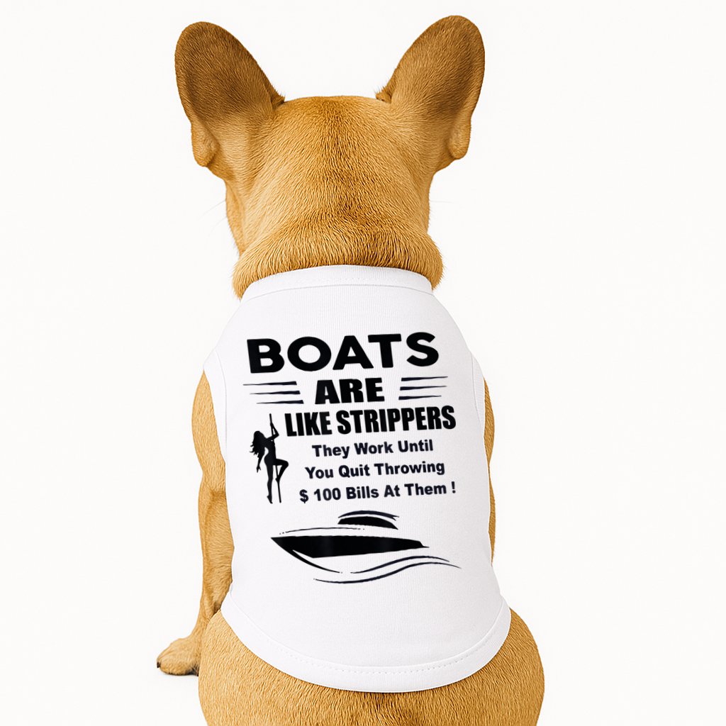 Boats Are Like Strippers They Work Until You Quit Throwing Doggie Tank