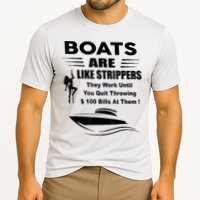 Boats Are Like Strippers They Work Until You Quit Throwing Performance Shirt