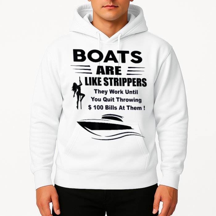 Boats Are Like Strippers They Work Until You Quit Throwing Hoodie