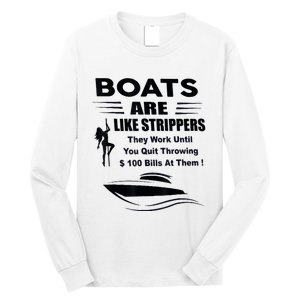 Boats Are Like Strippers They Work Until You Quit Throwing Long Sleeve Shirt