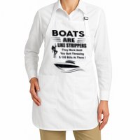 Boats Are Like Strippers They Work Until You Quit Throwing Apron