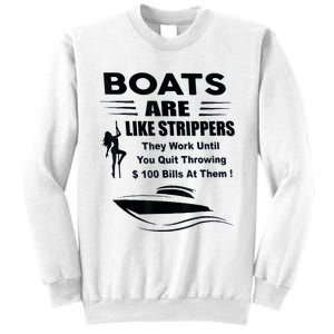 Boats Are Like Strippers They Work Until You Quit Throwing Sweatshirt