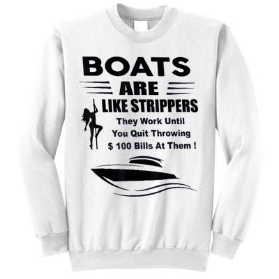 Boats Are Like Strippers They Work Until You Quit Throwing Sweatshirt