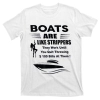 Boats Are Like Strippers They Work Until You Quit Throwing T-Shirt