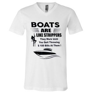 Boats Are Like Strippers They Work Until You Quit Throwing V-Neck T-Shirt