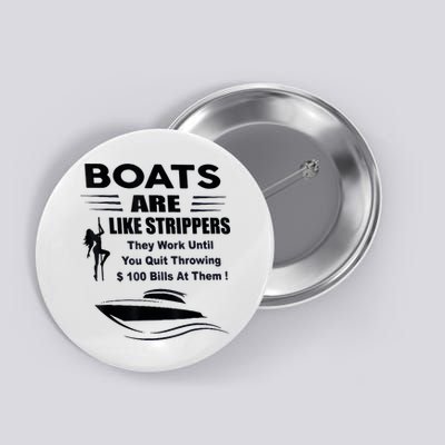 Boats Are Like Strippers They Work Until You Quit Throwing Button