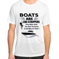 Boats Are Like Strippers They Work Until You Quit Throwing Adult ChromaSoft Performance T-Shirt