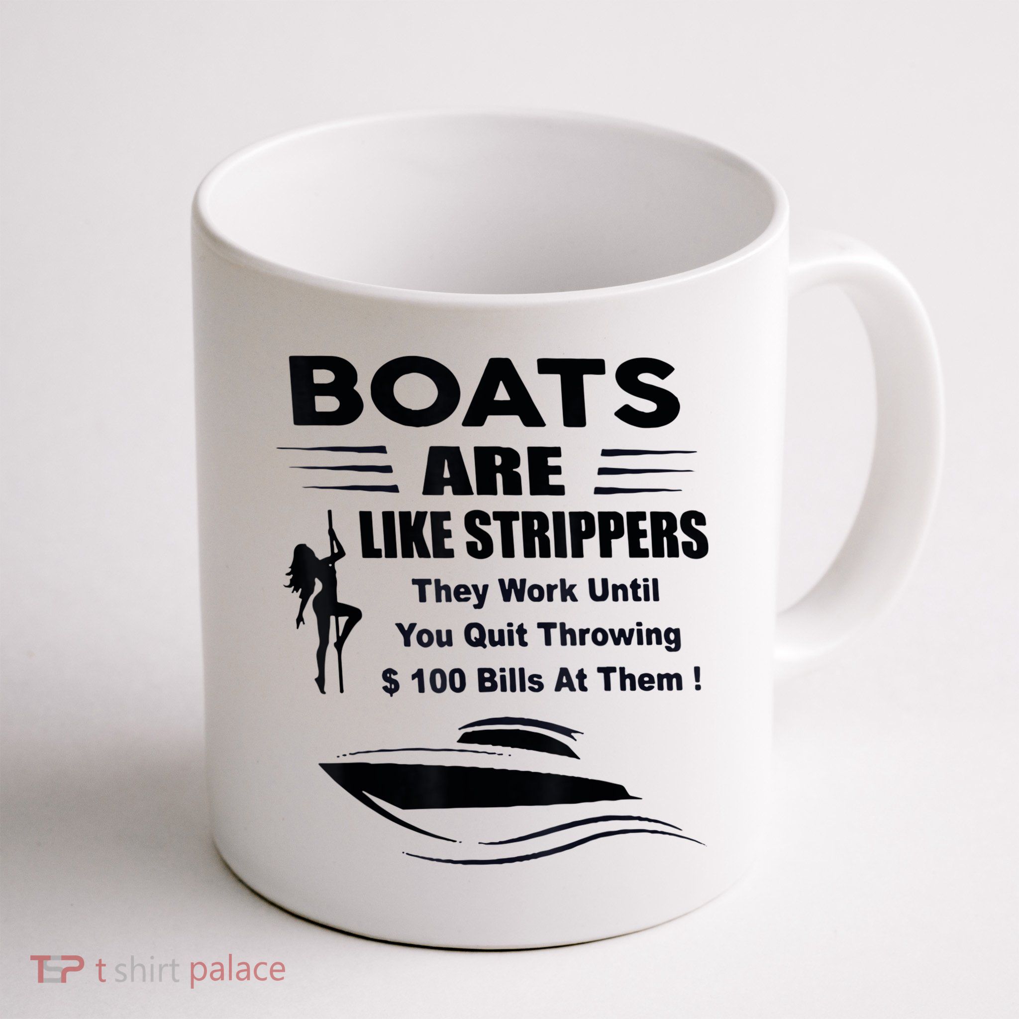 Boats Are Like Strippers They Work Until You Quit Throwing Mug