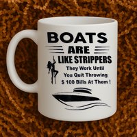 Boats Are Like Strippers They Work Until You Quit Throwing Mug