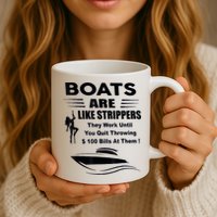 Boats Are Like Strippers They Work Until You Quit Throwing Mug