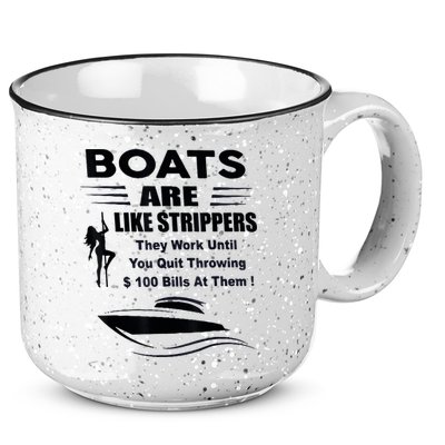 Boats Are Like Strippers They Work Until You Quit Throwing 15oz Campfire Ceramic Mug