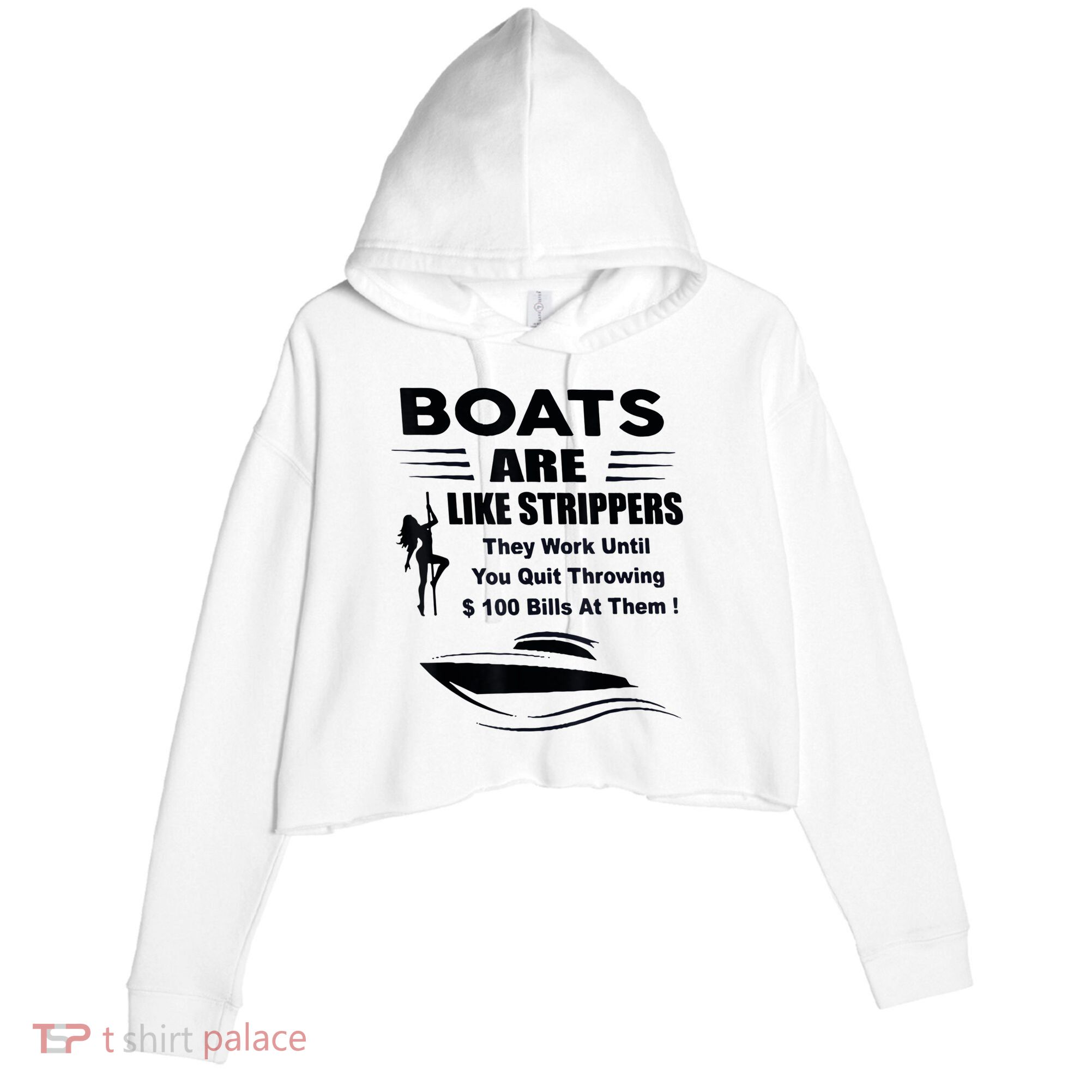 Boats Are Like Strippers They Work Until You Quit Throwing Crop Fleece Hoodie
