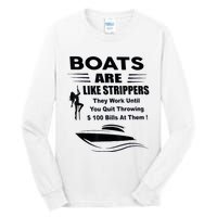 Boats Are Like Strippers They Work Until You Quit Throwing Tall Long Sleeve T-Shirt