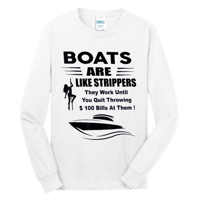 Boats Are Like Strippers They Work Until You Quit Throwing Tall Long Sleeve T-Shirt