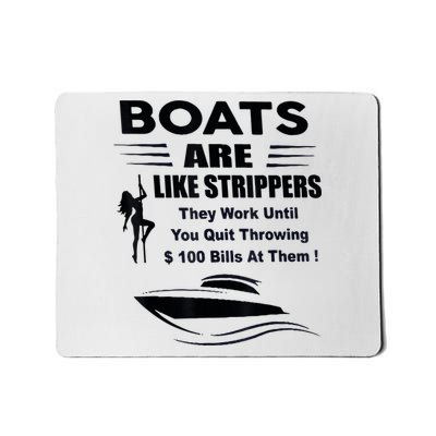 Boats Are Like Strippers They Work Until You Quit Throwing Mousepad