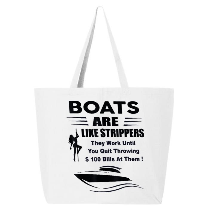 Boats Are Like Strippers They Work Until You Quit Throwing 25L Jumbo Tote