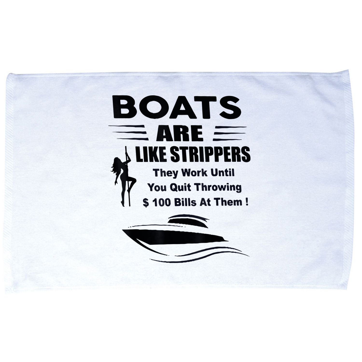 Boats Are Like Strippers They Work Until You Quit Throwing Microfiber Hand Towel
