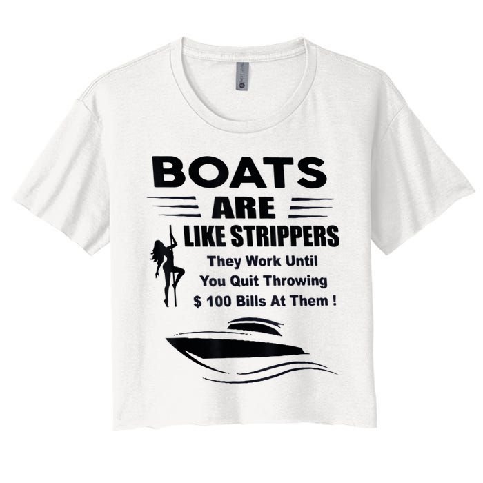 Boats Are Like Strippers They Work Until You Quit Throwing Crop Top