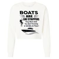 Boats Are Like Strippers They Work Until You Quit Throwing Cropped Pullover Crew