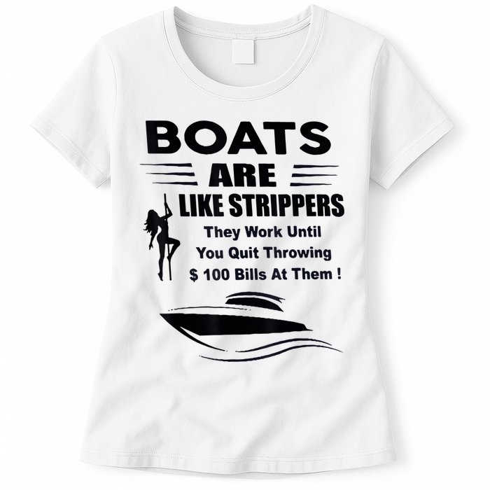 Boats Are Like Strippers They Work Until You Quit Throwing Womens T-Shirt