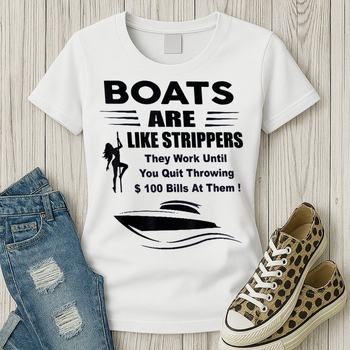 Boats Are Like Strippers They Work Until You Quit Throwing Womens T-Shirt