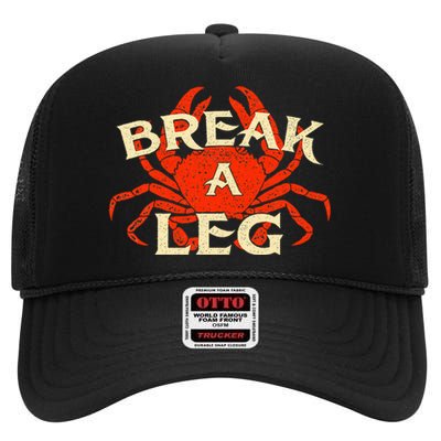 Break A Leg Crabber Crab Lover Crabbing Seafood Crustacean High Crown Mesh Back Trucker Hat