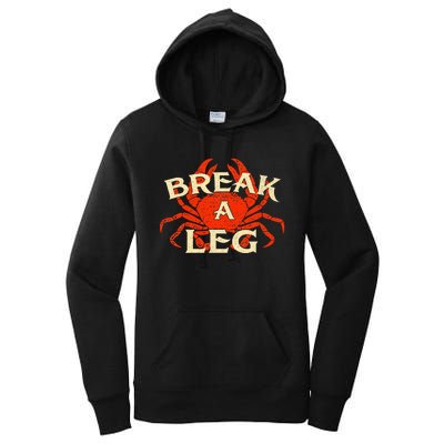 Break A Leg Crabber Crab Lover Crabbing Seafood Crustacean Women's Pullover Hoodie