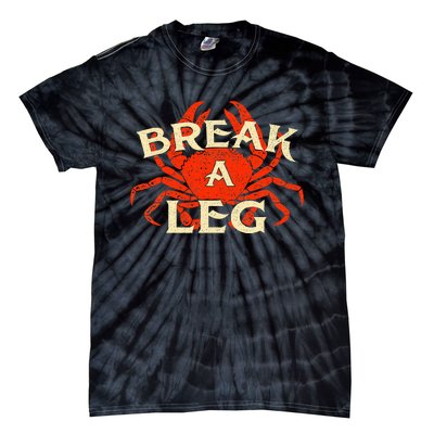 Break A Leg Crabber Crab Lover Crabbing Seafood Crustacean Tie-Dye T-Shirt