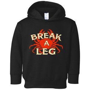 Break A Leg Crabber Crab Lover Crabbing Seafood Crustacean Toddler Hoodie