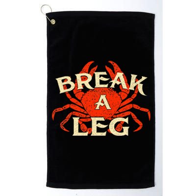 Break A Leg Crabber Crab Lover Crabbing Seafood Crustacean Platinum Collection Golf Towel